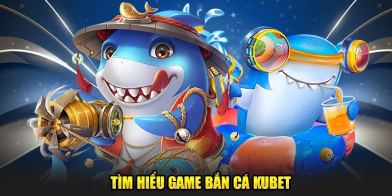 Bắn cá KUBET với loạt game siêu hot, giải trí đỉnh cao