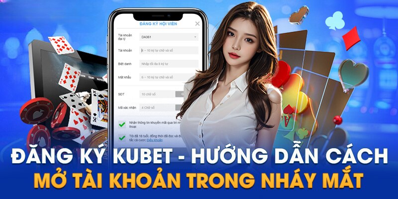 Hướng dẫn đăng ký KUBET trên điện thoại và máy tính
