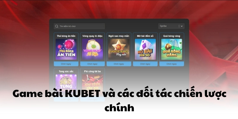 Game bài KUBET và các đối tác chiến lược chính