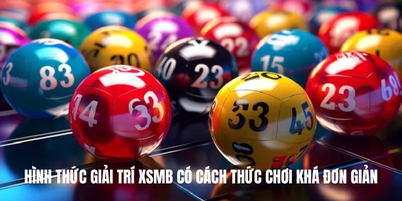 Một số hình thức chơi xsmb đang được yêu thích tại nhà cái Kubet