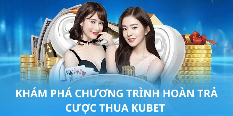 Hoàn trả cược thua giúp bạn an tâm tham gia